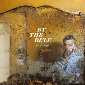 Mick Flannery - By The Rule