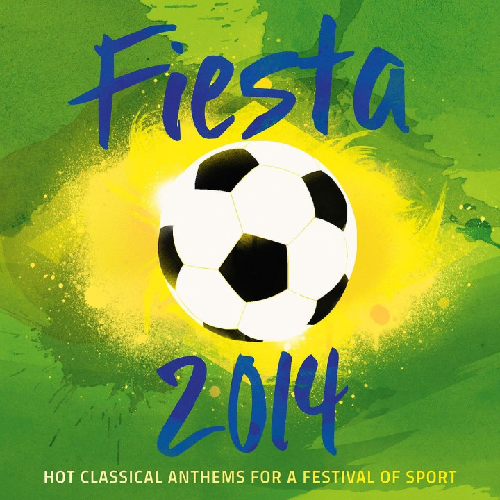 Fiesta 2014 - Hot Classical Anthems For A Festival Of Sport