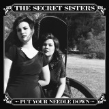 Secret Sisters - Put your needle down