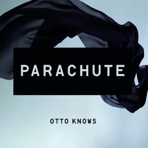 Otto Knows - Parachute