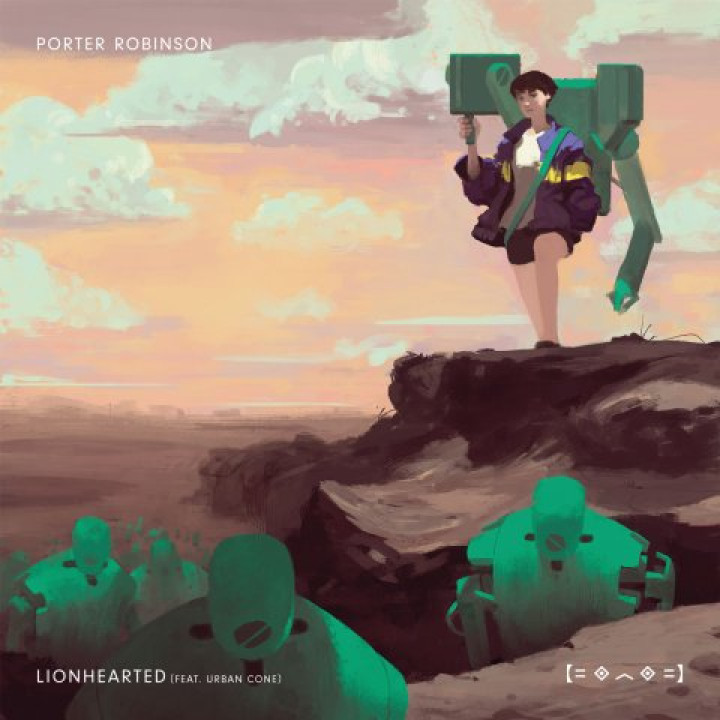 Porter Robinson - Lionhearted