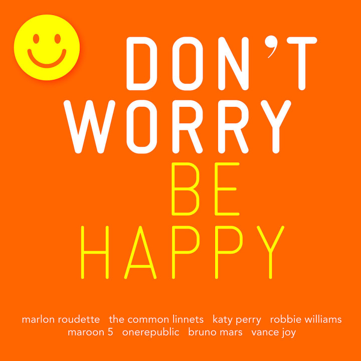 Don't Worry - Be Happy