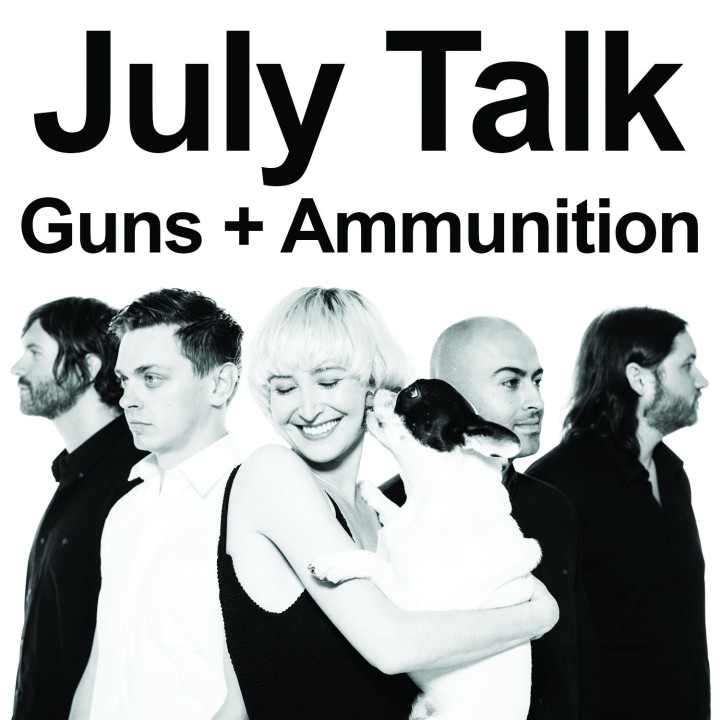 July Talk - Guns + Ammunition