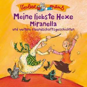 Meine l. Hexe Miranella (Freundschaftsgeschichten)