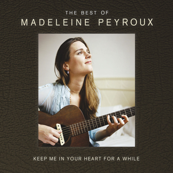 Keep Me In Your Heart For A While: The Best Of Madeleine Peyroux