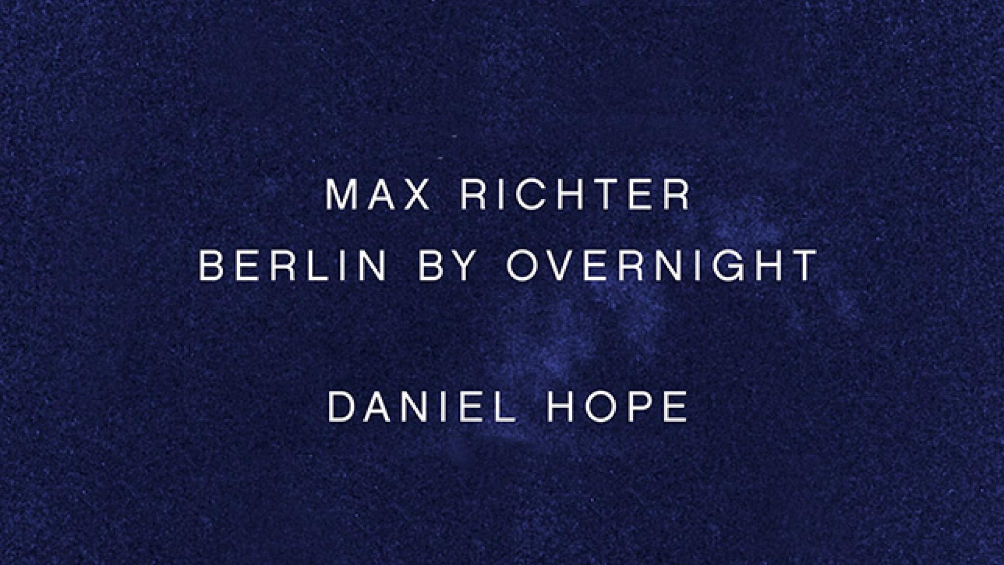 Auschnitt aus dem Cover von "Max Richter: Berlin By Overnight"