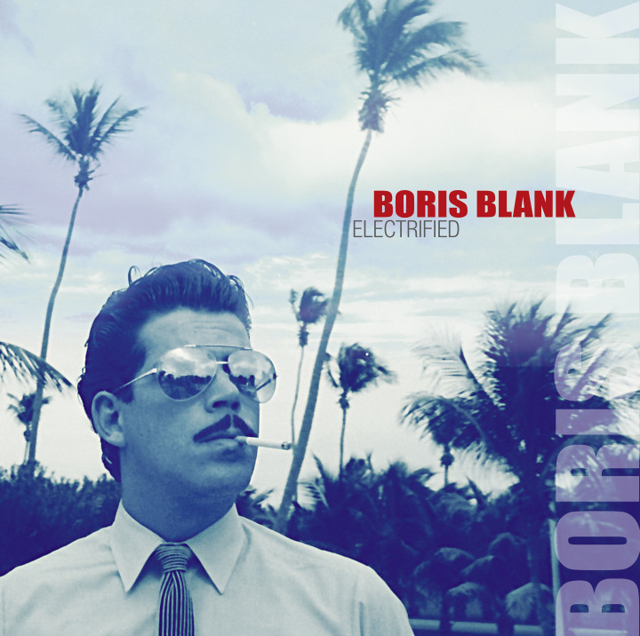 Boris Blank - Electrified
