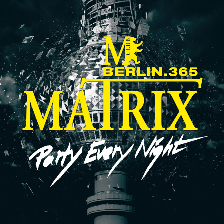 MATRIX Club Berlin.365 - Party Every Night