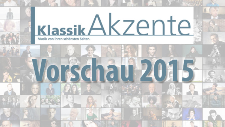 KlassikAkzente Vorschau 2015: Klassik-Alben im neuen Jahr