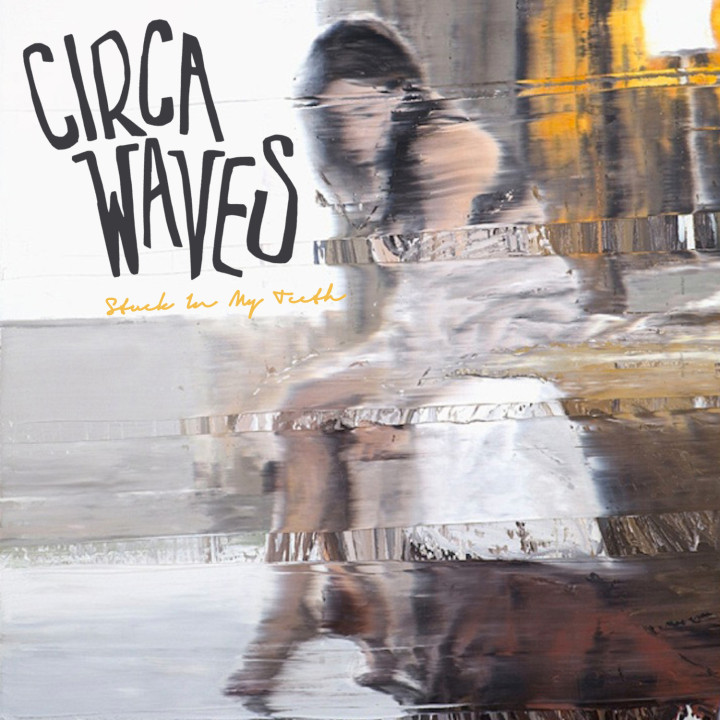 Circa Waves-Single-Stuck In My Teeth-2014