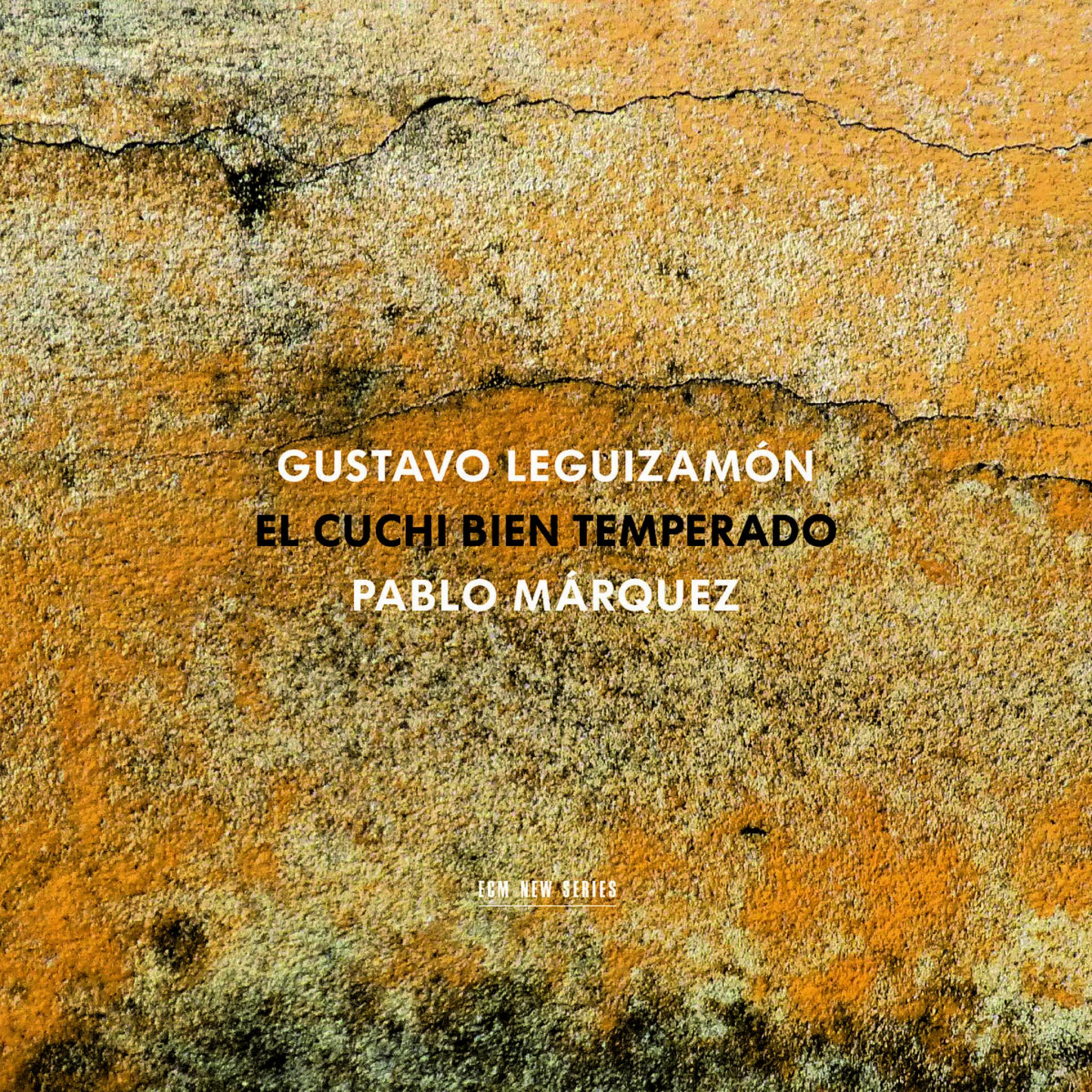 Gustavo "Cuchi" Leguizamón: El Cuchi bien temperado