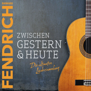 Zwischen gestern & heute - Die ultimative Liedersa