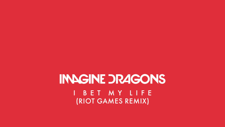 I Bet My Life (Riot Games Remix)
