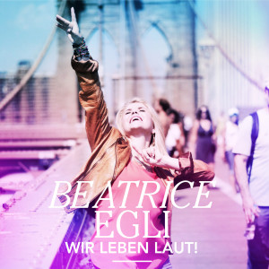 Beatrice Egli - Wir leben laut