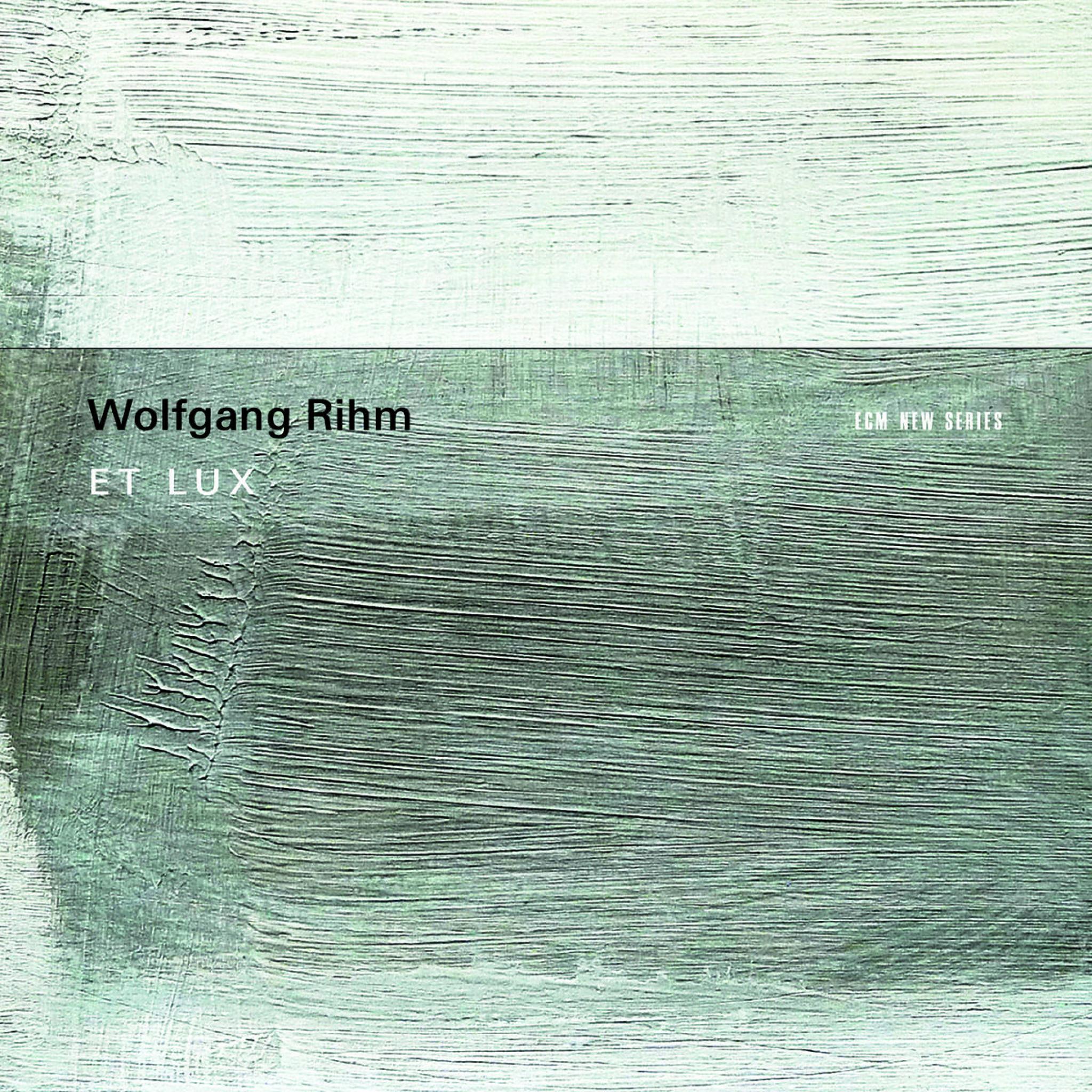 Wolfgang Rihm: Et Lux