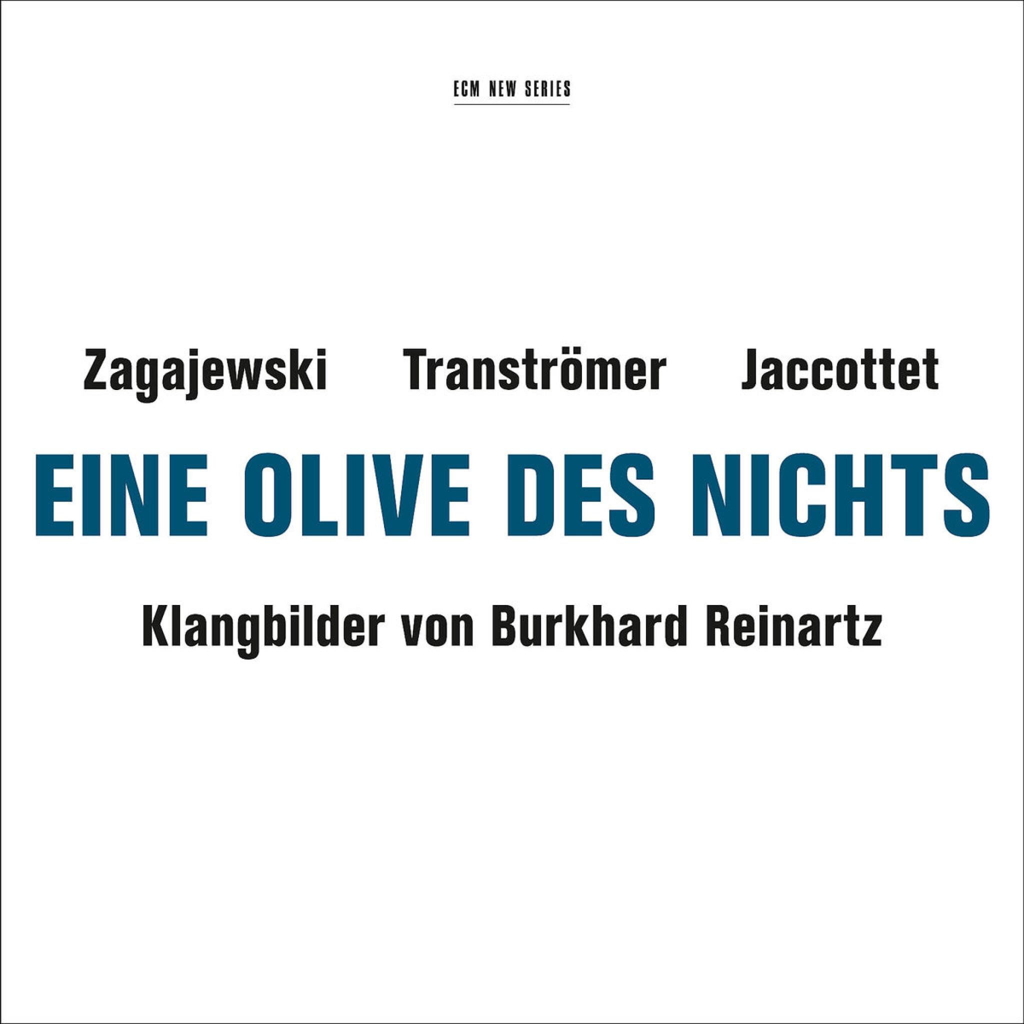 Eine Olive des Nichts - Klangbilder von Burkhard Reinartz - Zagajewski, Tranströmer, Jaccottet