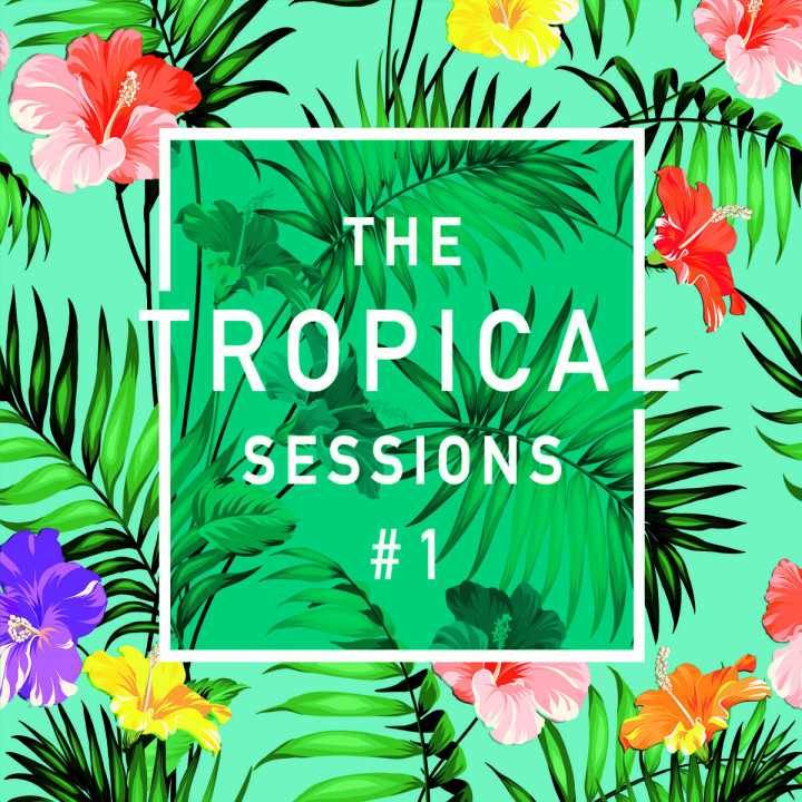 The Tropical Sessions # 1