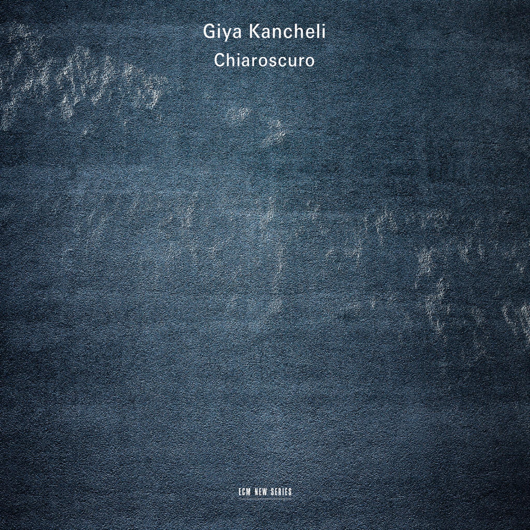 Giya Kancheli: Chiaroscuro
