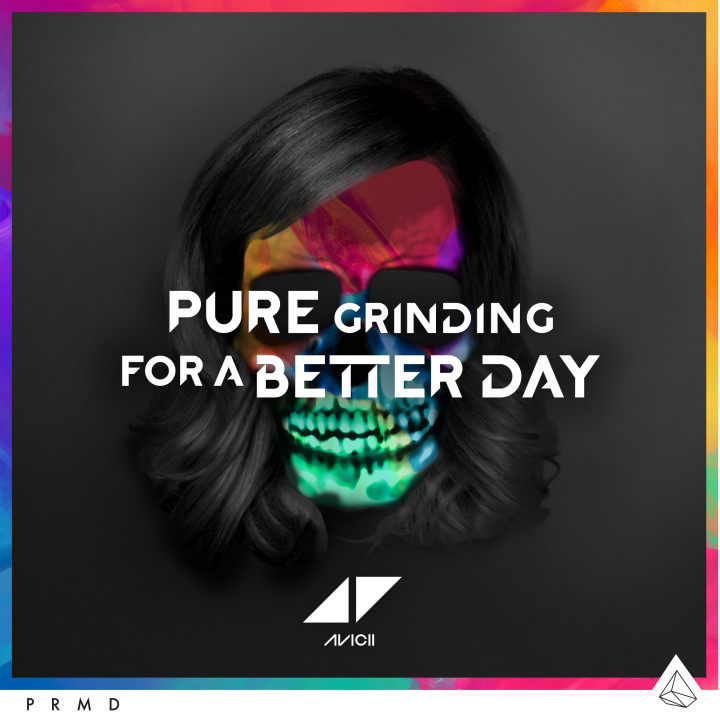Avicii Single Cover "Pure Grinding For A Better Day"