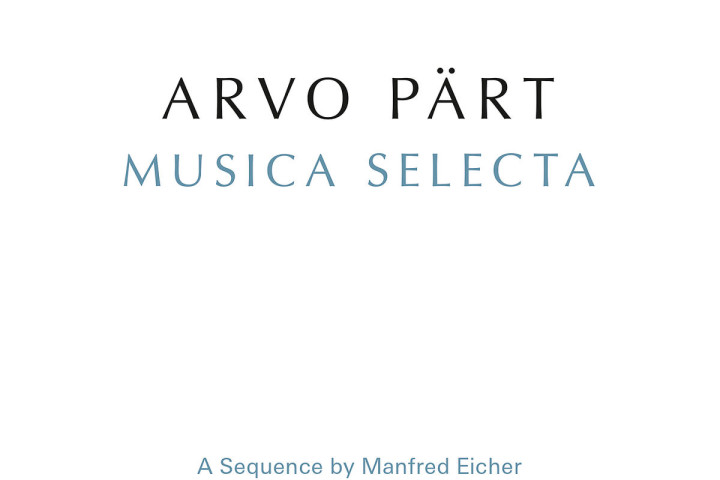 Arvo Pärt: Musica Selecta - A Sequence By Manfred Eicher