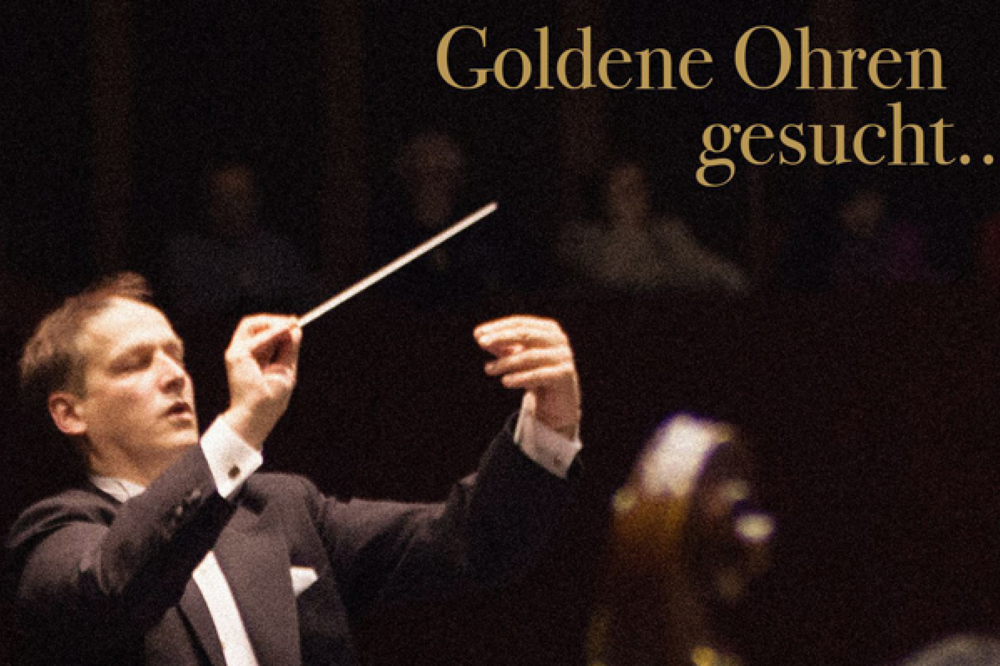 Goldene Ohren gesucht ...