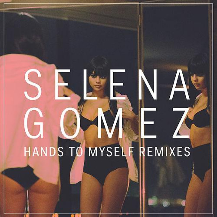 Selena Gomez Hands To Myself Remixes