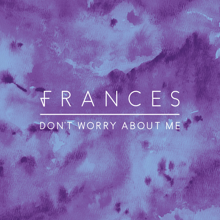 Frances Don't Worry About Me Singlecover