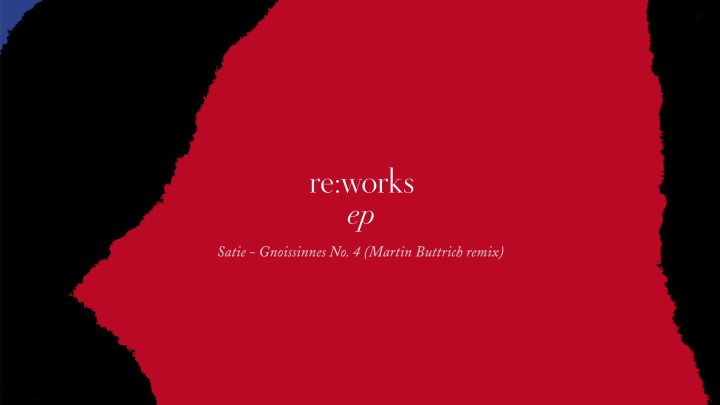 re:works - Erik Satie: Gnossienne No. 4 (Martin Buttrich Remix)