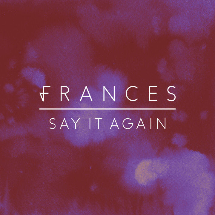 Frances - Say It Again