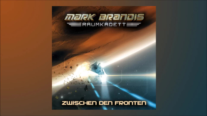Mark Brandis Raumkadett - 10: Zwischen den Fronten (Hörprobe)