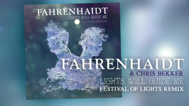Fahrenhaidt & Chris Bekker - Lights Will Guide Me [Festival Of Lights Remix]