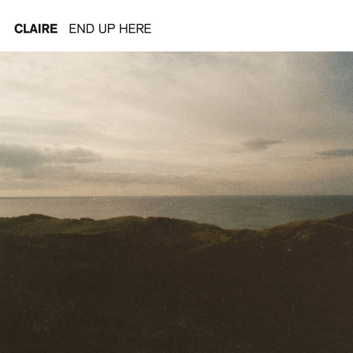 Claire - End Up Here