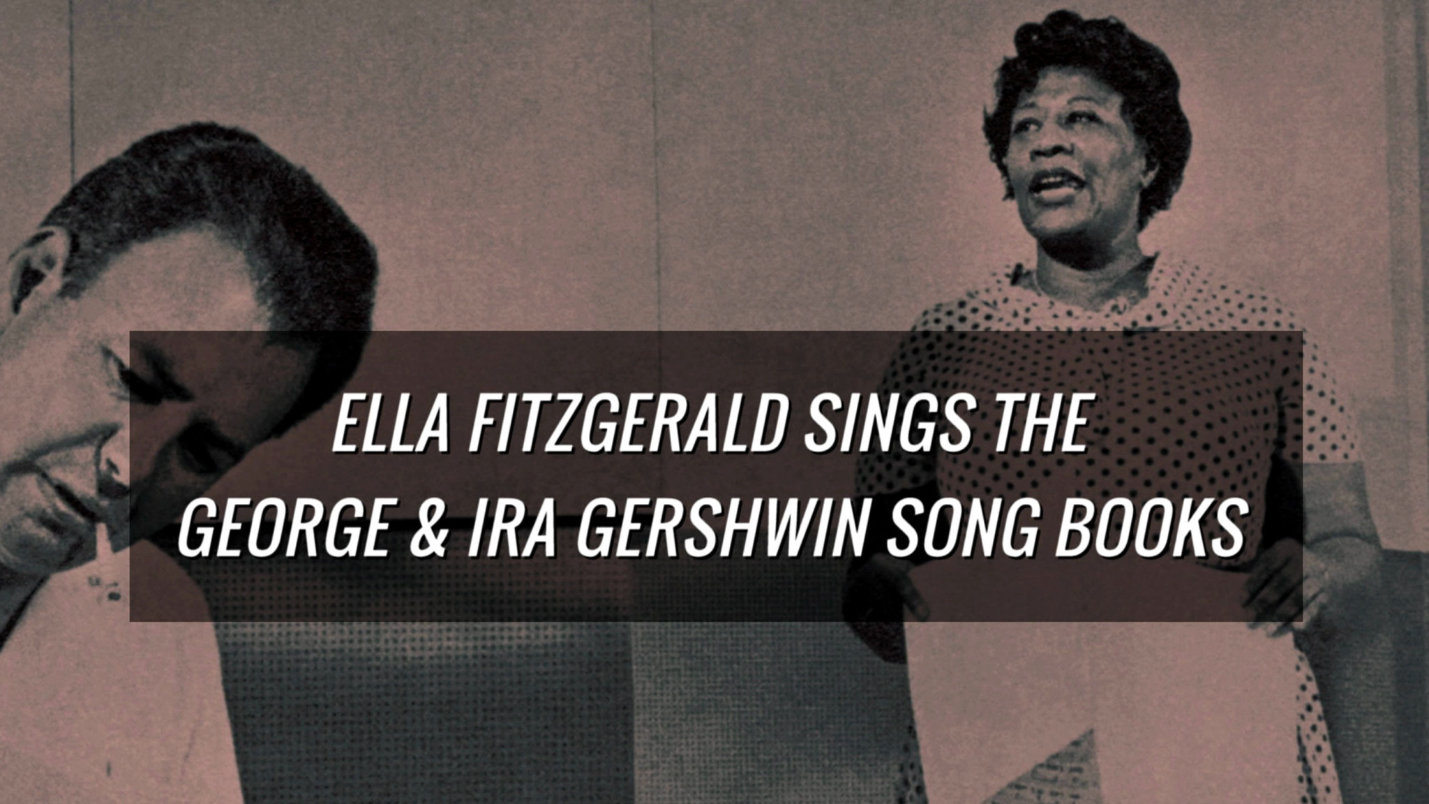 Ella Fitzgerald - Gershwin Song Books (Trailer)