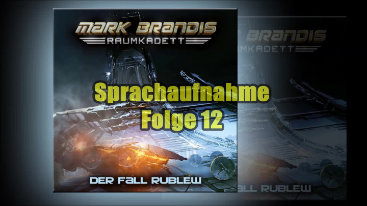 Mark Brandis Raumkadett – 12: Der Fall Rublew (Sprachaufnahme)