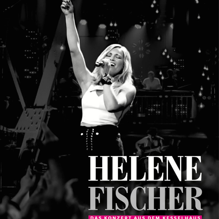 Helene Fischer - Das Konzert aus dem Kesselhaus