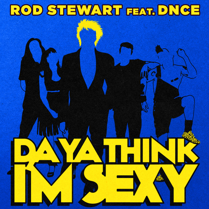Rod Stewart ft. DNCE - Da Ya Think I'm Sexy