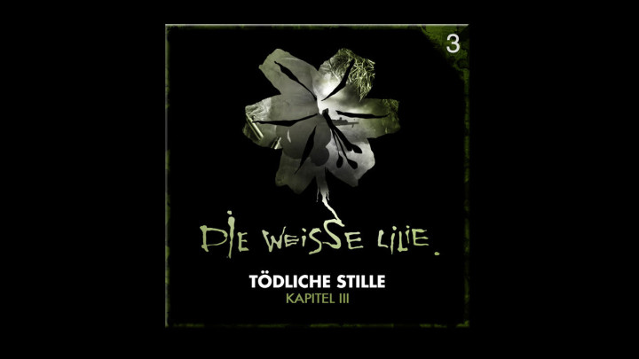 Die Weisse Lilie - 03: Tödliche Stille – Kapitel III (Hörprobe)