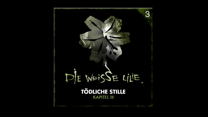 Die Weisse Lilie - 03: Tödliche Stille – Kapitel III (Hörprobe)