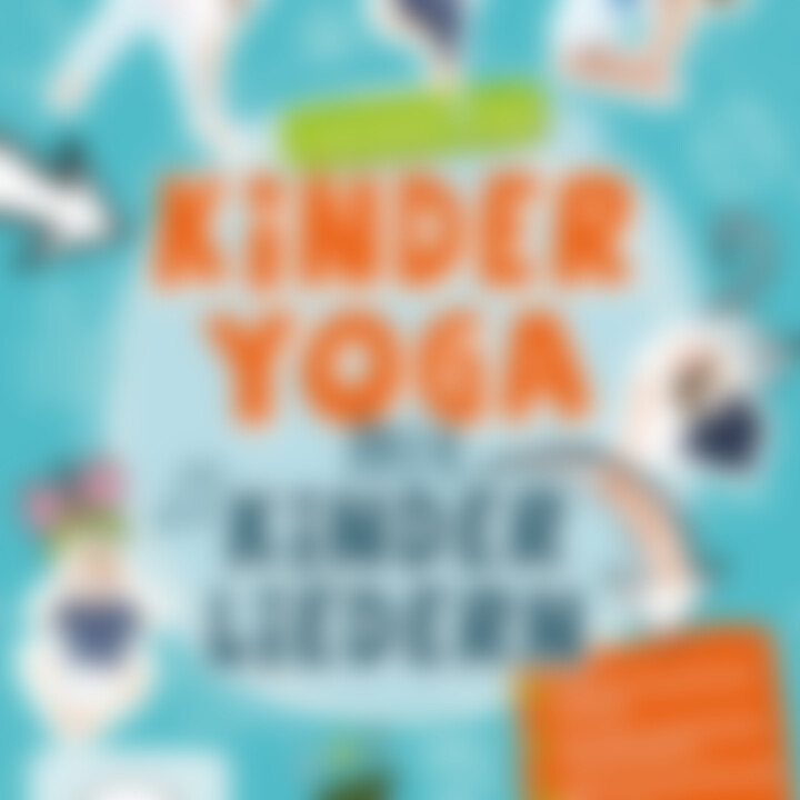 Mein erstes Yoga: Kinderyoga mit Kinderliedern