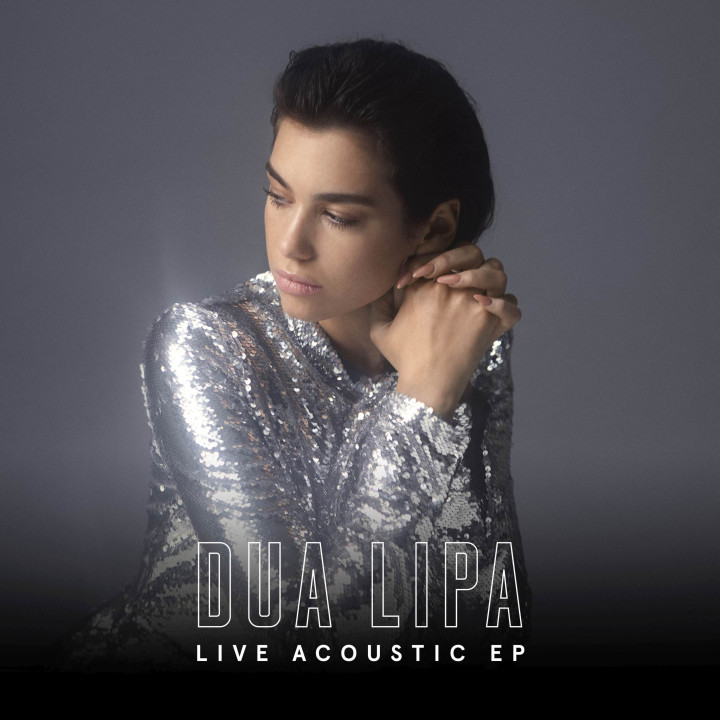 Dua Lipa - Live Acoustic EP - 2017