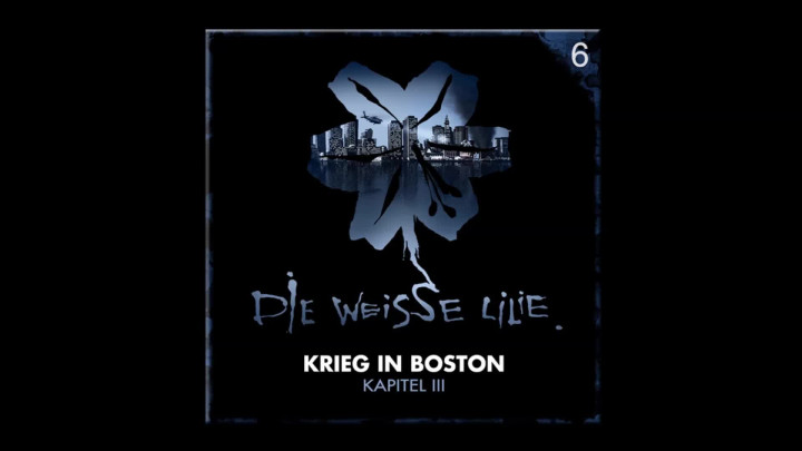 Die Weisse Lilie – 06: Krieg in Boston – Kapitel III (Hörprobe)