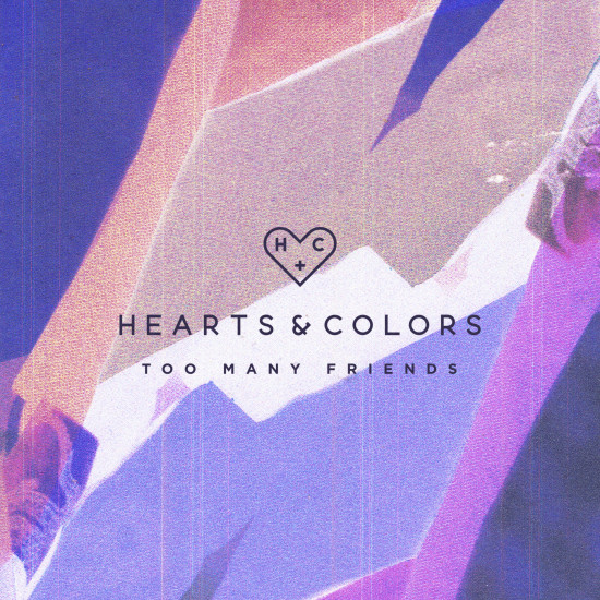 Hearts & Colours - Too Many Friends Cover