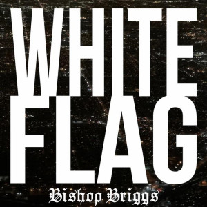 Bishop Briggs - White Flag