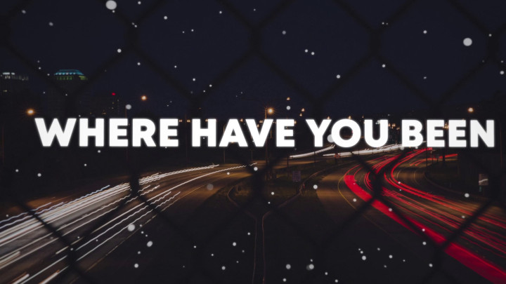 Where Have You Been