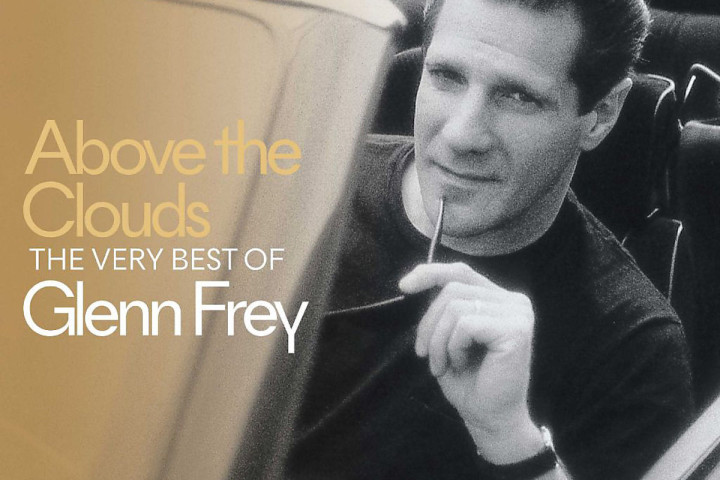 Above The Clouds - The Very  Best Of Glenn Frey