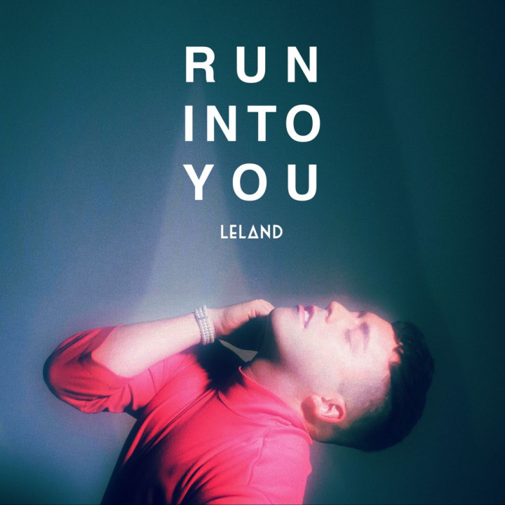 Leland - Run Into You - Single Cover 2018