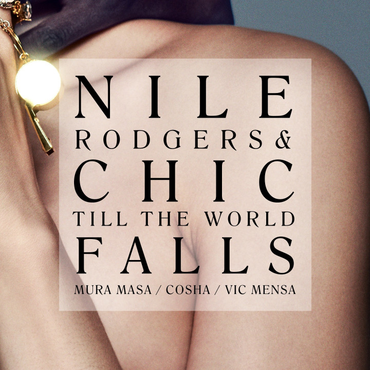 Nile Rodgers Chic Till The World Falls