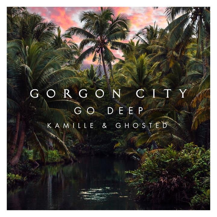 Gorgon City - Go Deep
