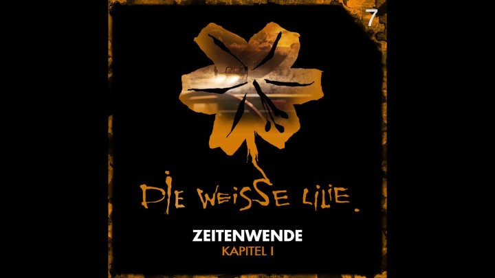 Die Weisse Lilie – 07: Zeitenwende – Kapitel I (Hörprobe)