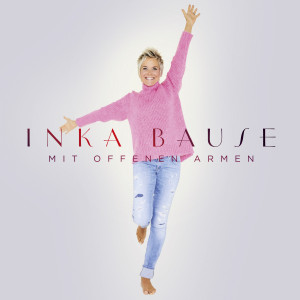 Inka Bause - Mit offenen Armen